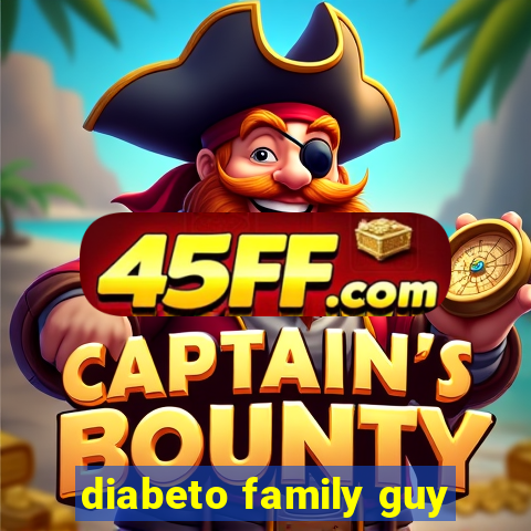 diabeto family guy